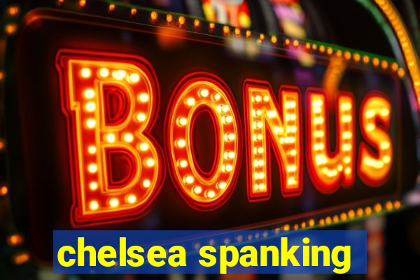 chelsea spanking